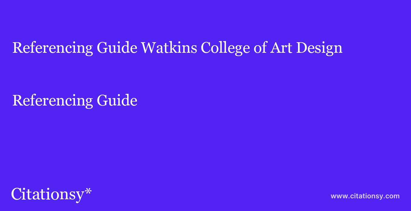 Referencing Guide: Watkins College of Art Design & Film